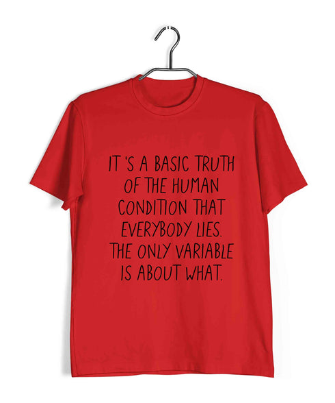6 TV Series It's a basic truth of the human condition that everybody lies. The only variable is about what Custom Printed Graphic Design T-Shirt for Women